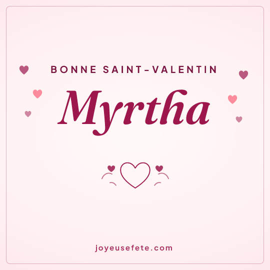 Image carrée « Bonne Saint-Valentin Myrtha » pour WhatsApp