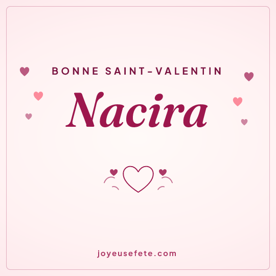 Image carrée « Bonne Saint-Valentin Nacira » pour WhatsApp