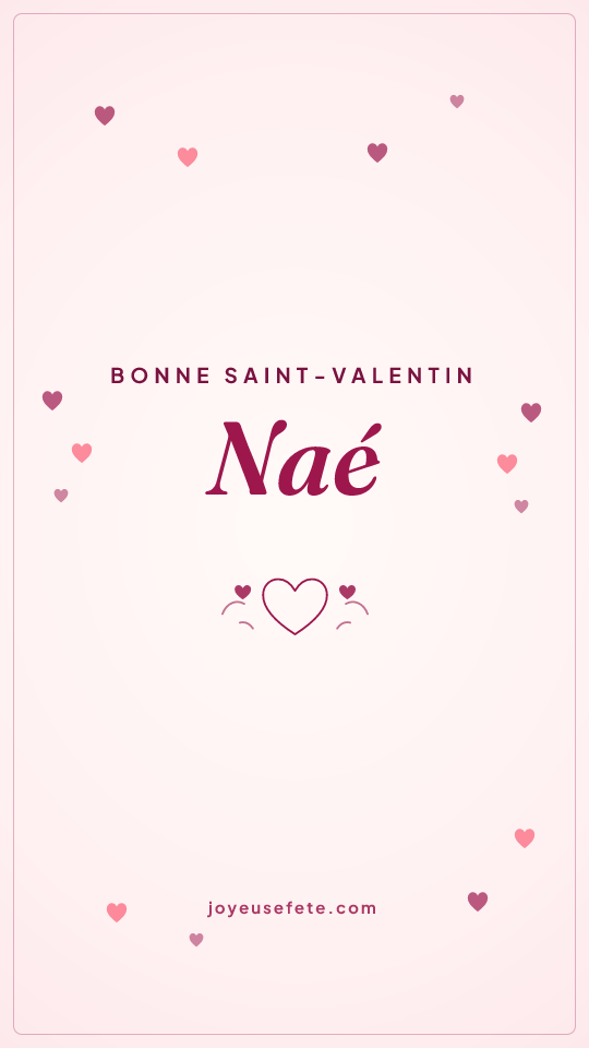Image « Bonne Saint-Valentin Naé » au format story