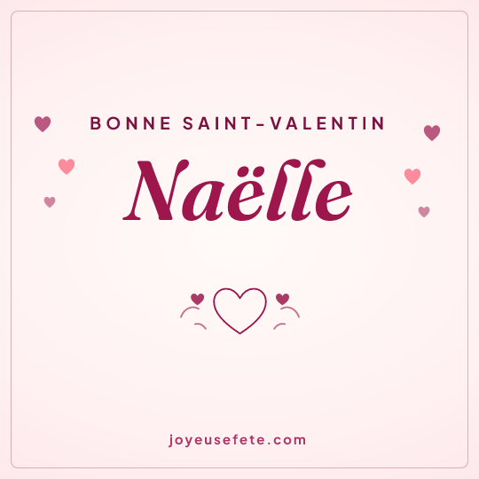 Image carrée « Bonne Saint-Valentin Naëlle » pour WhatsApp