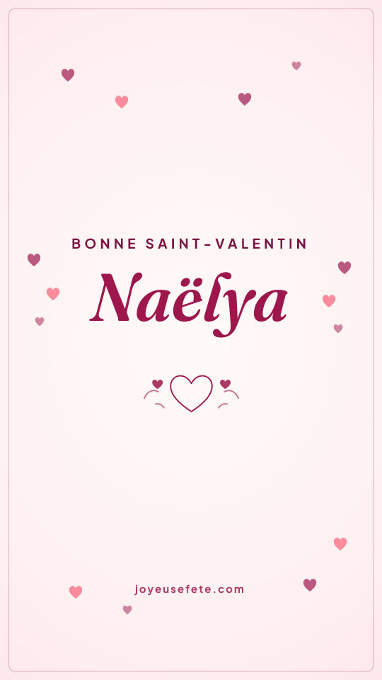 Image « Bonne Saint-Valentin Naëlya » au format story