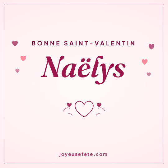 Image carrée « Bonne Saint-Valentin Naëlys » pour WhatsApp