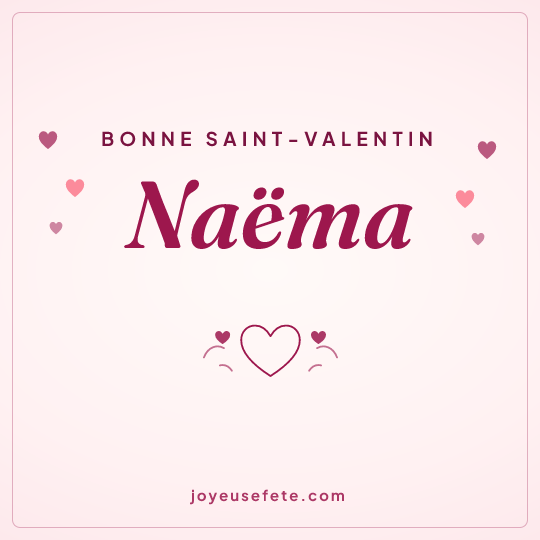 Image carrée « Bonne Saint-Valentin Naëma » pour WhatsApp
