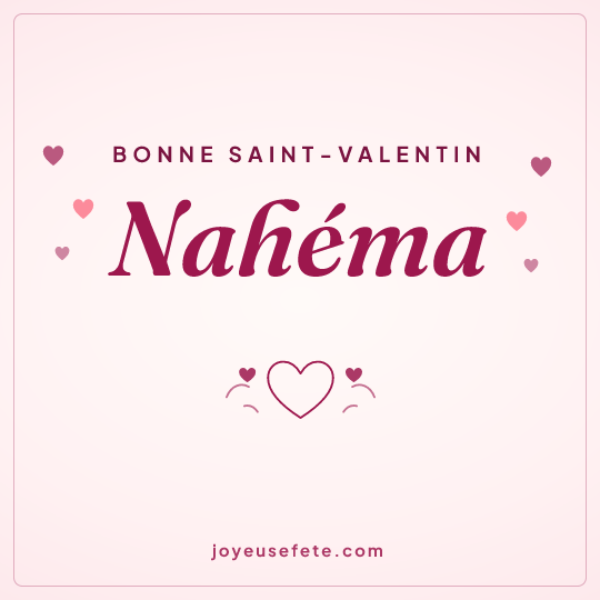 Image carrée « Bonne Saint-Valentin Nahéma » pour WhatsApp