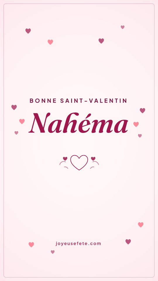 Image « Bonne Saint-Valentin Nahéma » au format story