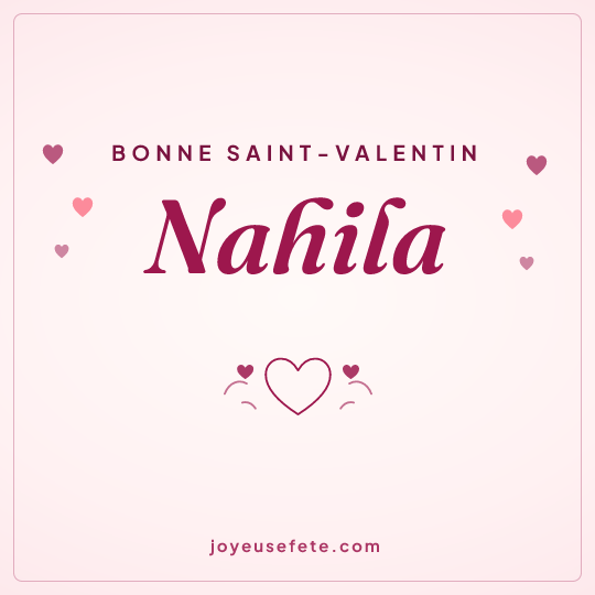 Image carrée « Bonne Saint-Valentin Nahila » pour WhatsApp