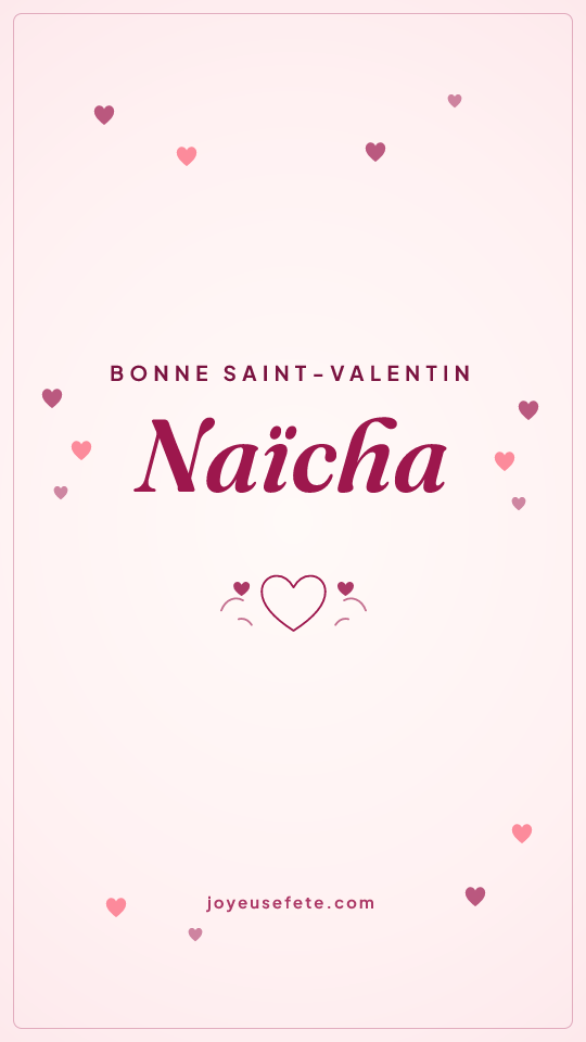 Image « Bonne Saint-Valentin Naïcha » au format story