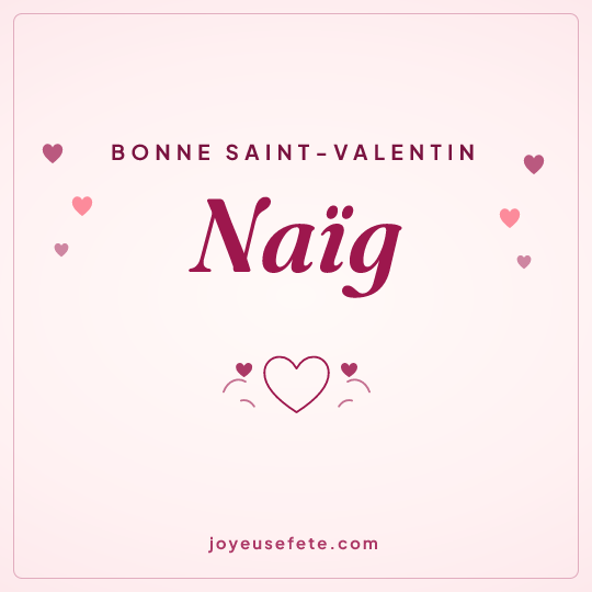 Image carrée « Bonne Saint-Valentin Naïg » pour WhatsApp