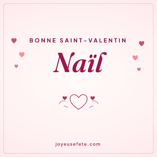 Image carrée « Bonne Saint-Valentin Naïl » pour WhatsApp