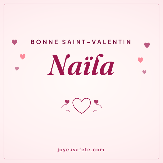 Image carrée « Bonne Saint-Valentin Naïla » pour WhatsApp