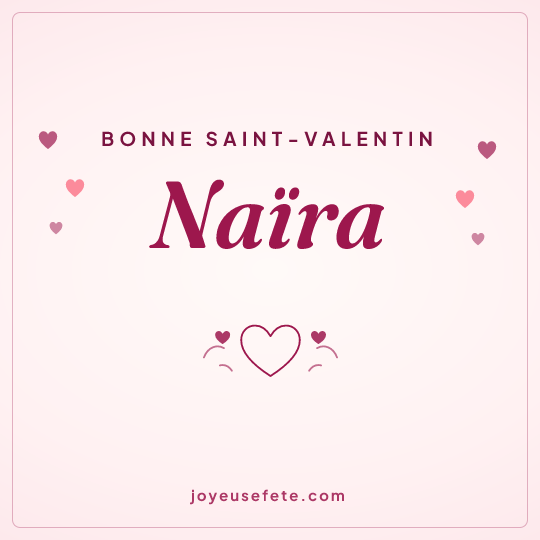 Image carrée « Bonne Saint-Valentin Naïra » pour WhatsApp