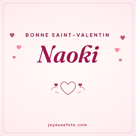 Image carrée « Bonne Saint-Valentin Naoki » pour WhatsApp