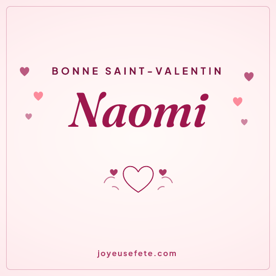 Image carrée « Bonne Saint-Valentin Naomi » pour WhatsApp