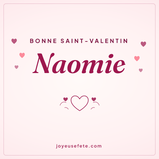 Image carrée « Bonne Saint-Valentin Naomie » pour WhatsApp