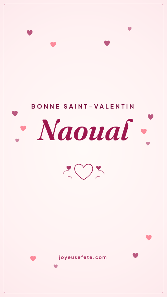 Image « Bonne Saint-Valentin Naoual » au format story