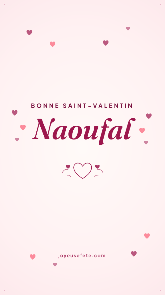 Image « Bonne Saint-Valentin Naoufal » au format story