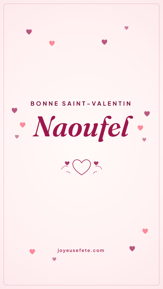 Image « Bonne Saint-Valentin Naoufel » au format story