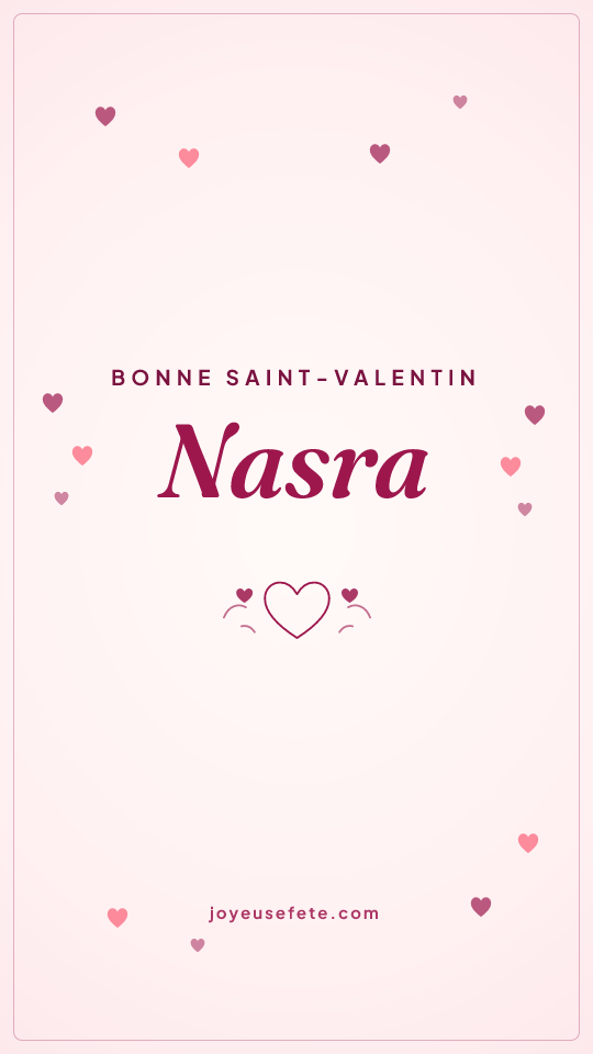 Image « Bonne Saint-Valentin Nasra » au format story