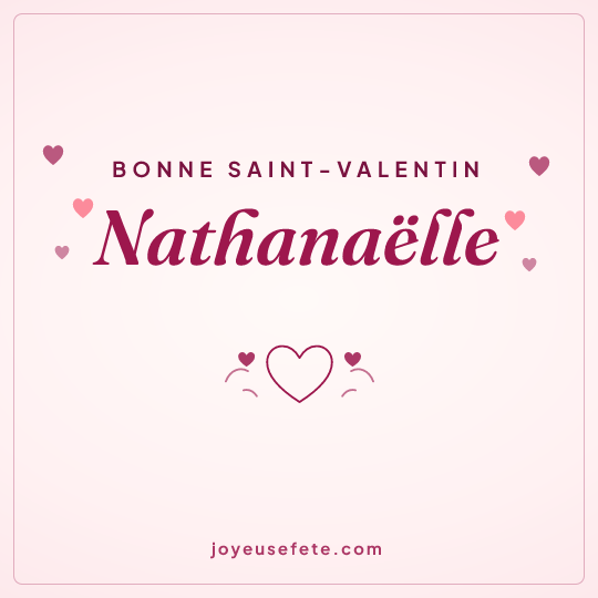 Image carrée « Bonne Saint-Valentin Nathanaëlle » pour WhatsApp