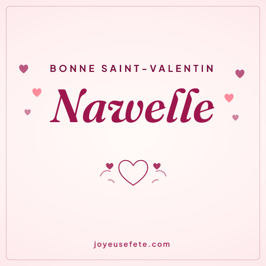 Image carrée « Bonne Saint-Valentin Nawelle » pour WhatsApp