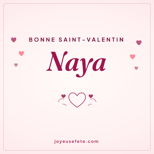 Image carrée « Bonne Saint-Valentin Naya » pour WhatsApp