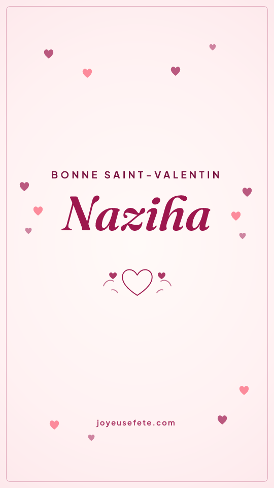 Image « Bonne Saint-Valentin Naziha » au format story