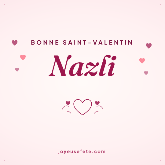 Image carrée « Bonne Saint-Valentin Nazli » pour WhatsApp