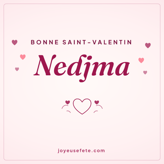 Image carrée « Bonne Saint-Valentin Nedjma » pour WhatsApp