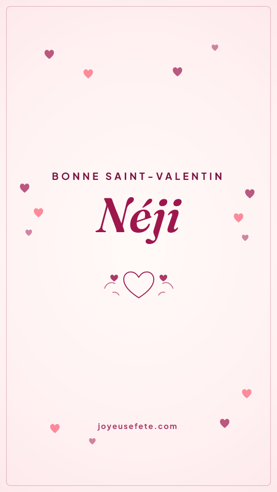 Image « Bonne Saint-Valentin Néji » au format story