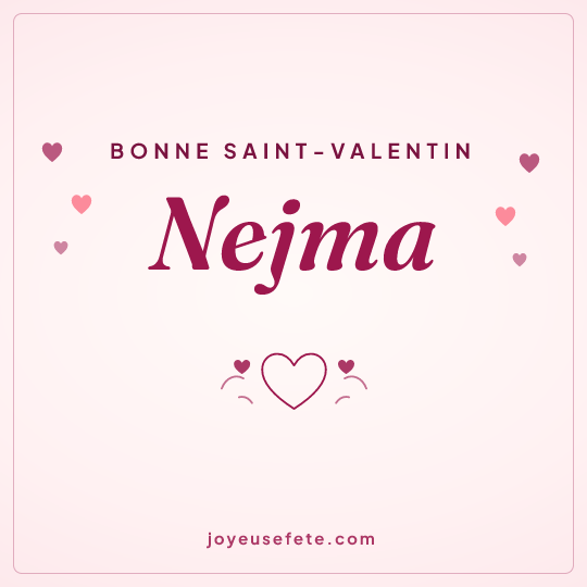 Image carrée « Bonne Saint-Valentin Nejma » pour WhatsApp