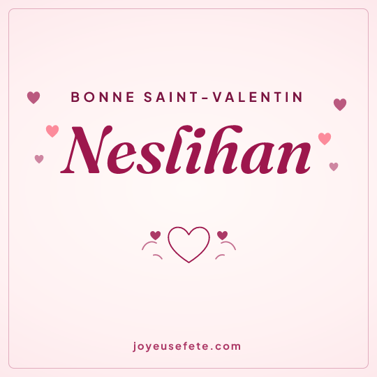 Image carrée « Bonne Saint-Valentin Neslihan » pour WhatsApp