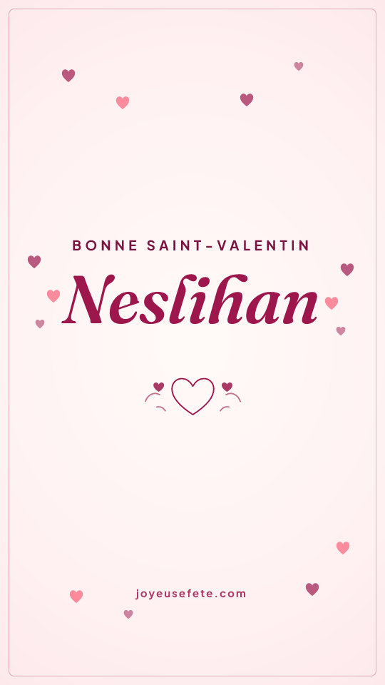 Image « Bonne Saint-Valentin Neslihan » au format story