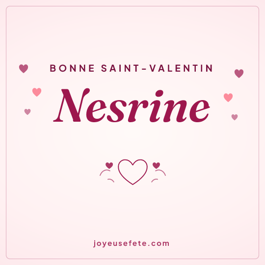 Image carrée « Bonne Saint-Valentin Nesrine » pour WhatsApp