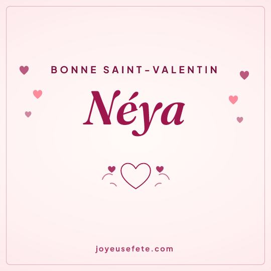 Image carrée « Bonne Saint-Valentin Néya » pour WhatsApp