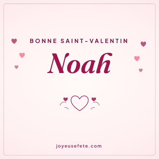 Image carrée « Bonne Saint-Valentin Noah » pour WhatsApp