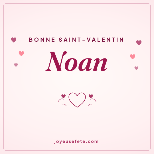 Image carrée « Bonne Saint-Valentin Noan » pour WhatsApp