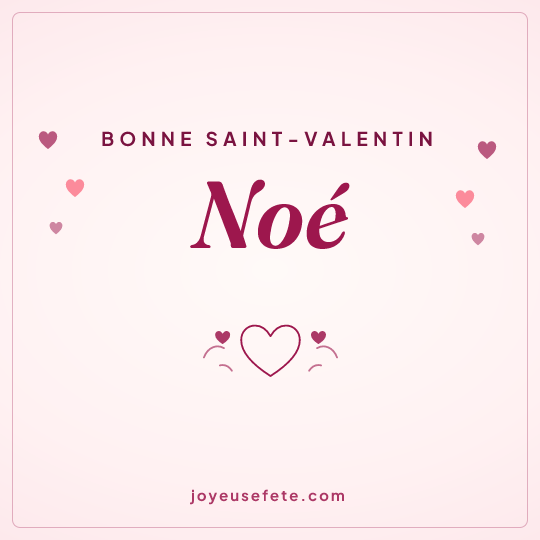 Image carrée « Bonne Saint-Valentin Noé » pour WhatsApp