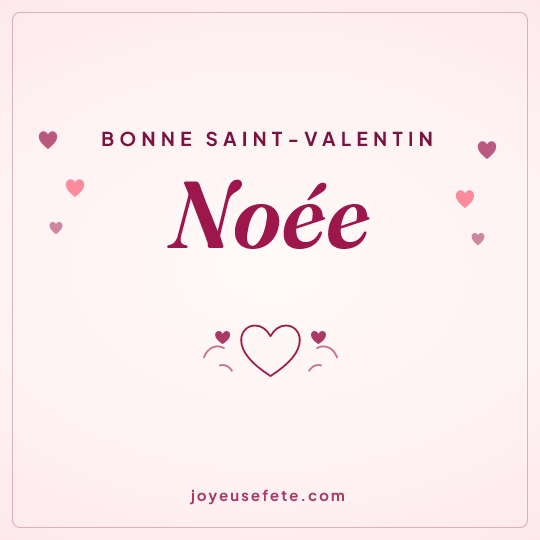 Image carrée « Bonne Saint-Valentin Noée » pour WhatsApp