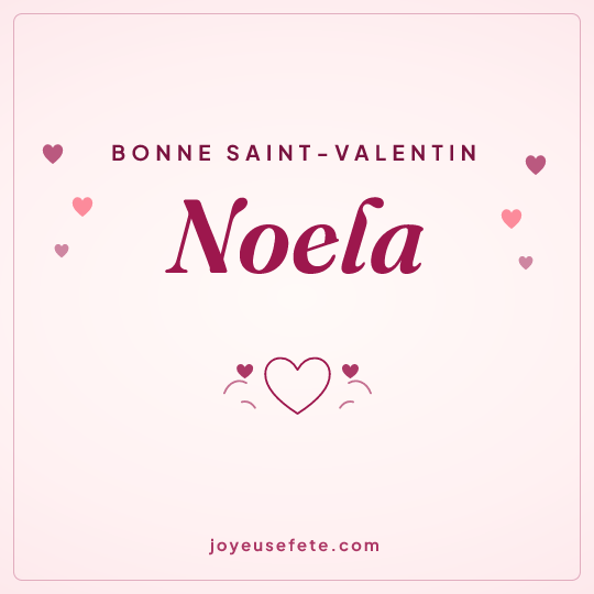 Image carrée « Bonne Saint-Valentin Noela » pour WhatsApp