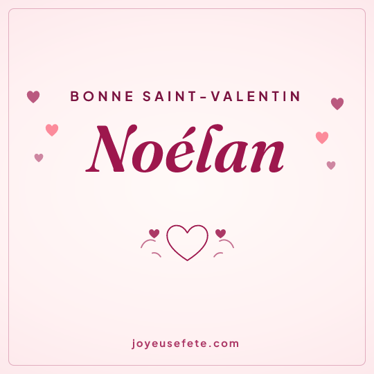 Image carrée « Bonne Saint-Valentin Noélan » pour WhatsApp