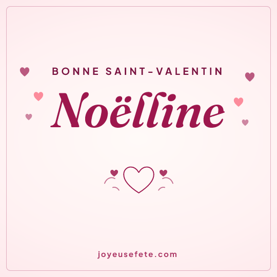 Image carrée « Bonne Saint-Valentin Noëlline » pour WhatsApp
