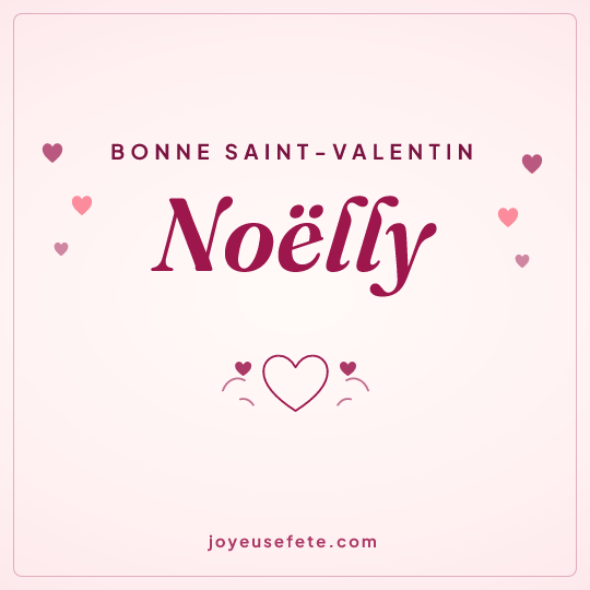 Image carrée « Bonne Saint-Valentin Noëlly » pour WhatsApp