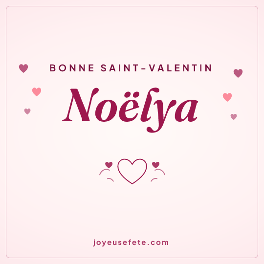 Image carrée « Bonne Saint-Valentin Noëlya » pour WhatsApp