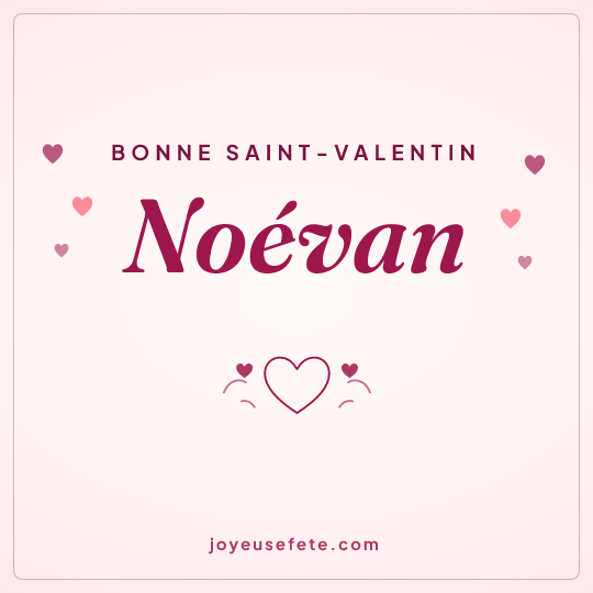 Image carrée « Bonne Saint-Valentin Noévan » pour WhatsApp