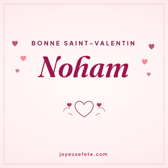 Image carrée « Bonne Saint-Valentin Noham » pour WhatsApp