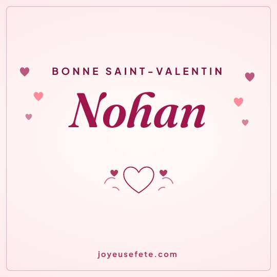 Image carrée « Bonne Saint-Valentin Nohan » pour WhatsApp
