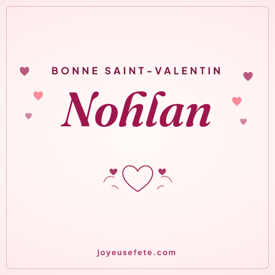 Image carrée « Bonne Saint-Valentin Nohlan » pour WhatsApp