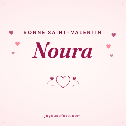 Image carrée « Bonne Saint-Valentin Noura » pour WhatsApp