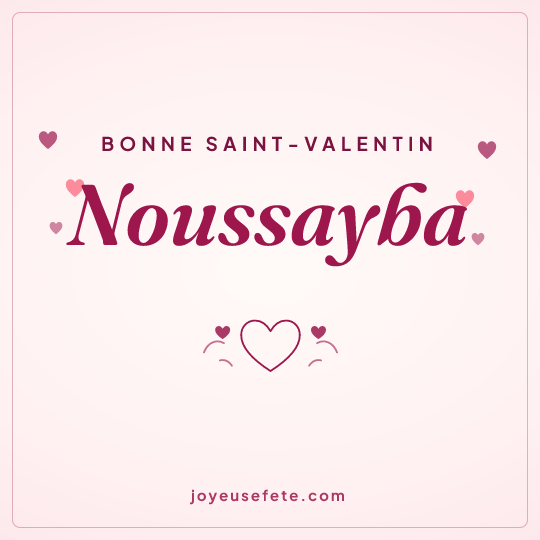 Image carrée « Bonne Saint-Valentin Noussayba » pour WhatsApp