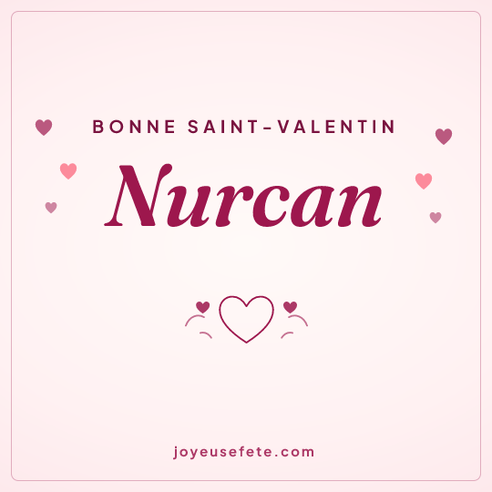 Image carrée « Bonne Saint-Valentin Nurcan » pour WhatsApp